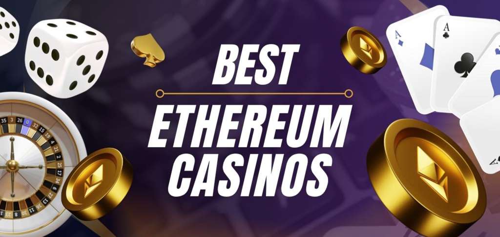 2025’s Best Ethereum Casinos: Top ETH Gambling Sites Online for Big Wins