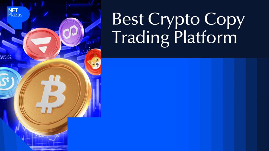 Best Crypto Copy Trading Platform: A Complete 2025 Guide