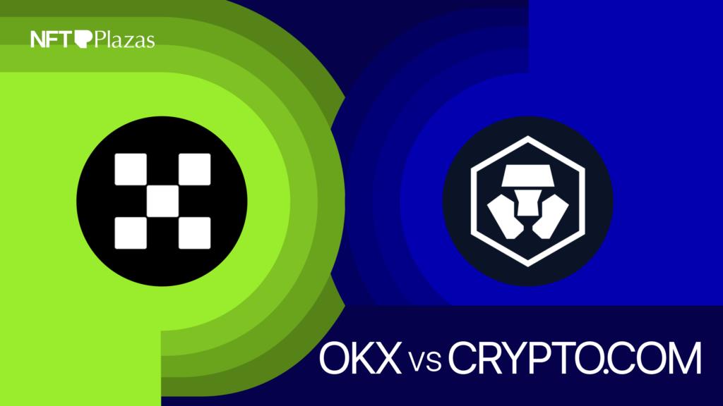 OKX Vs Crypto.com 2025: Which exchange Is Better?
