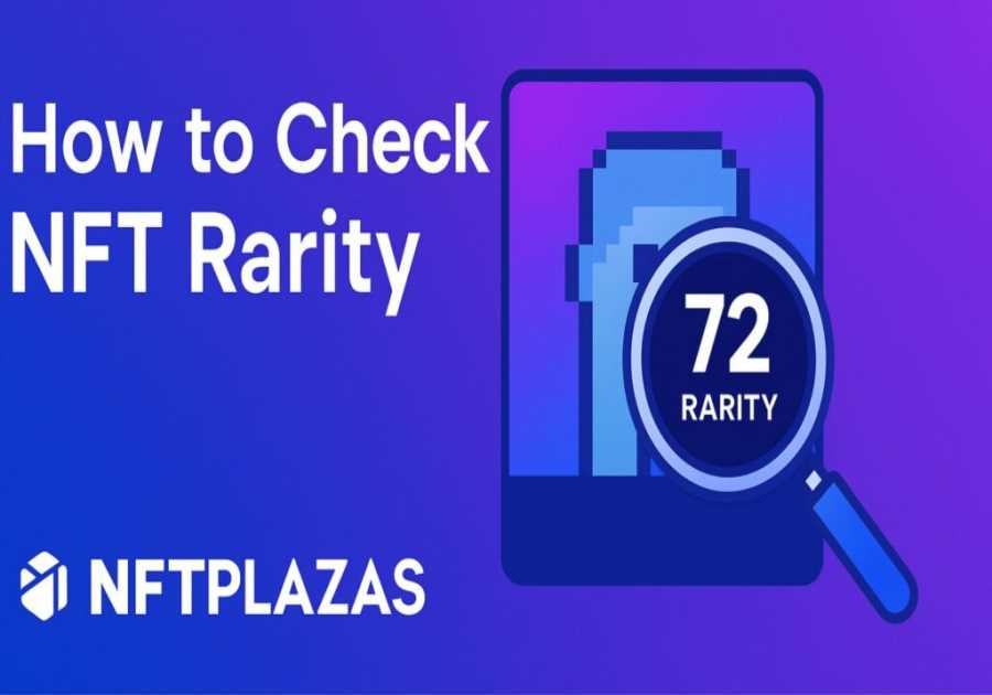 How to Check NFT Rarity – Everything You Need To Know