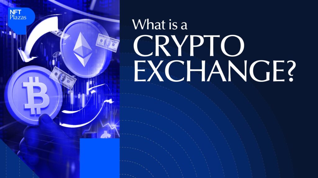What Is a Crypto Exchange? Ultimate Guide in 2025