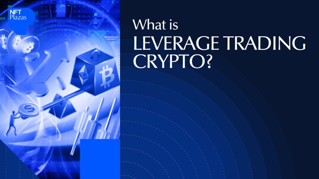 What Is Leverage Trading Crypto? 101 Guide to Margin Trading